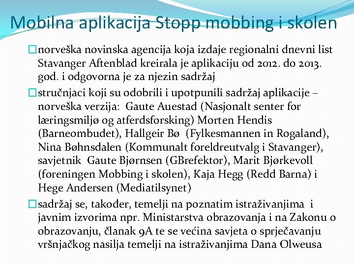 Mobilna aplikacija Stopp mobbing i skolen �norveška novinska agencija koja izdaje regionalni dnevni list