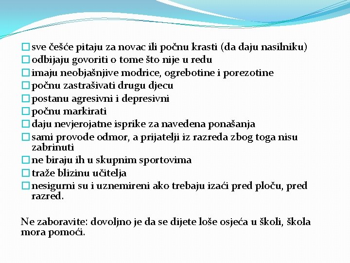 �sve češće pitaju za novac ili počnu krasti (da daju nasilniku) �odbijaju govoriti o