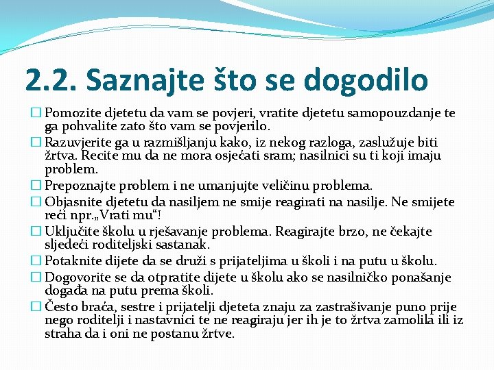 2. 2. Saznajte što se dogodilo � Pomozite djetetu da vam se povjeri, vratite