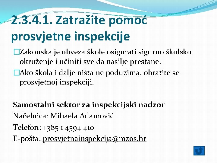 2. 3. 4. 1. Zatražite pomoć prosvjetne inspekcije �Zakonska je obveza škole osigurati sigurno