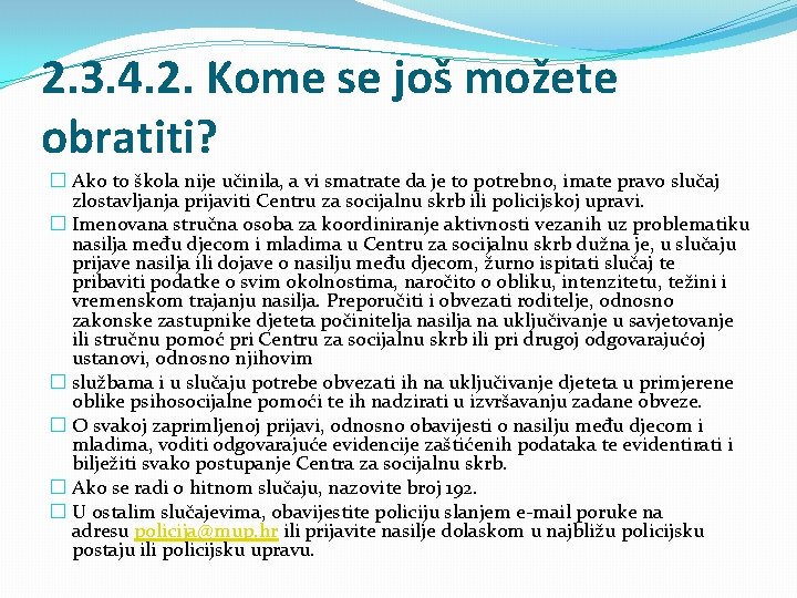 2. 3. 4. 2. Kome se još možete obratiti? � Ako to škola nije