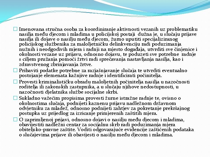 � Imenovana stručna osoba za koordiniranje aktivnosti vezanih uz problematiku nasilja među djecom i