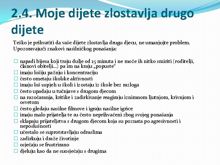 2. 4. Moje dijete zlostavlja drugo dijete Teško je prihvatiti da vaše dijete zlostavlja