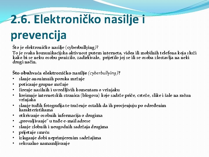 2. 6. Elektroničko nasilje i prevencija Što je elektroničko nasilje (cyberbullying)? To je svaka