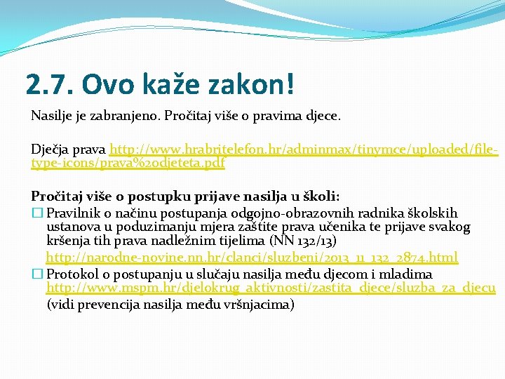 2. 7. Ovo kaže zakon! Nasilje je zabranjeno. Pročitaj više o pravima djece. Dječja