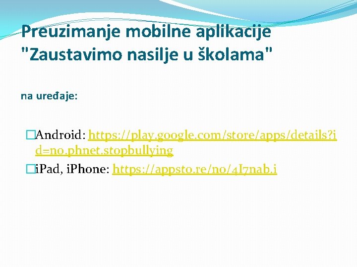 Preuzimanje mobilne aplikacije "Zaustavimo nasilje u školama" na uređaje: �Android: https: //play. google. com/store/apps/details?