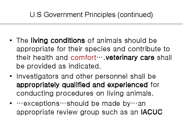 U. S Government Principles (continued) • The living conditions of animals should be appropriate
