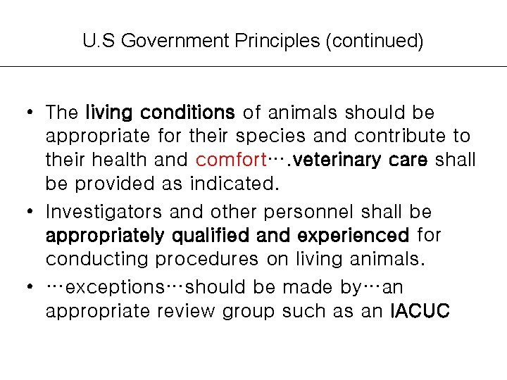 U. S Government Principles (continued) • The living conditions of animals should be appropriate U. S Government Principles (continued) • The living conditions of animals should be appropriate