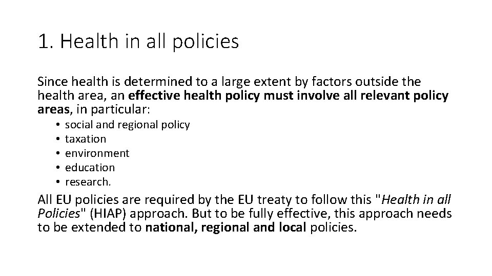 1. Health in all policies Since health is determined to a large extent by