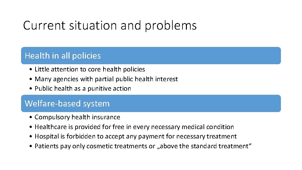 Current situation and problems Health in all policies • Little attention to core health