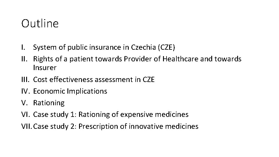 Outline I. System of public insurance in Czechia (CZE) II. Rights of a patient