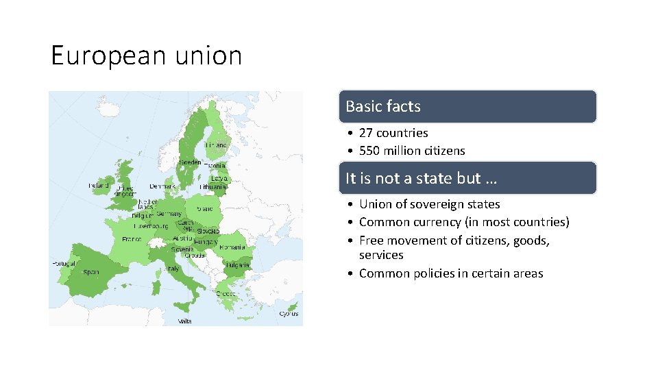 European union Basic facts • 27 countries • 550 million citizens It is not