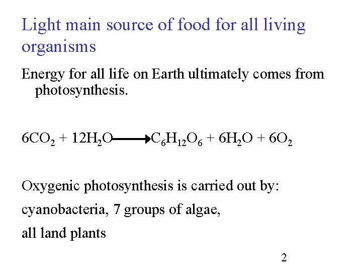 Light main source of food for all living organisms Energy for all life on