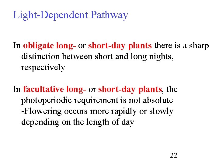 Light-Dependent Pathway In obligate long- or short-day plants there is a sharp distinction between