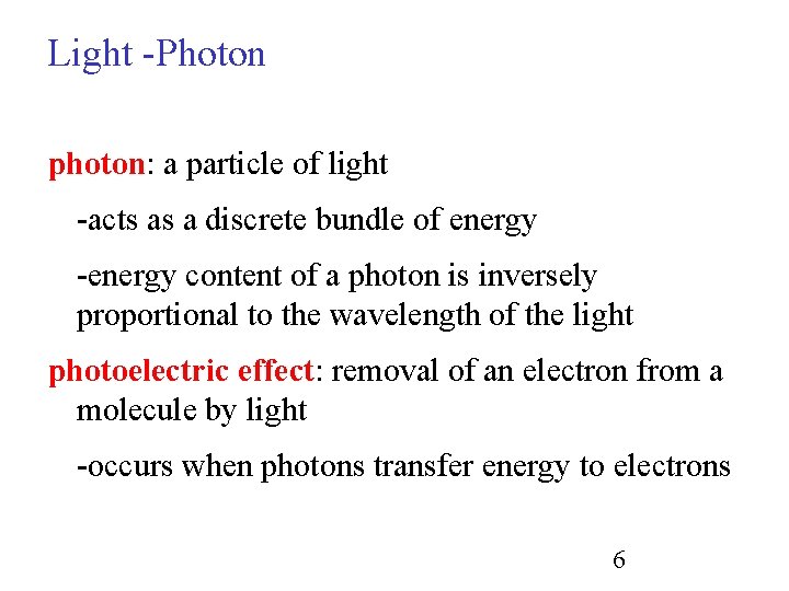 Light -Photon photon: a particle of light -acts as a discrete bundle of energy
