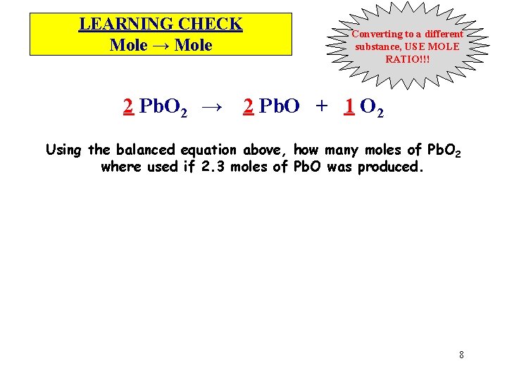 LEARNING CHECK Mole → Mole 2 Pb. O 2 → Converting to a different