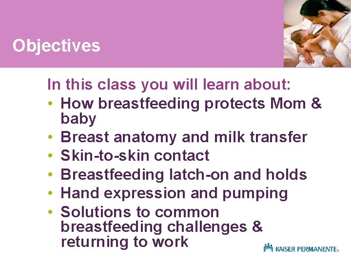 Objectives In this class you will learn about: • How breastfeeding protects Mom &