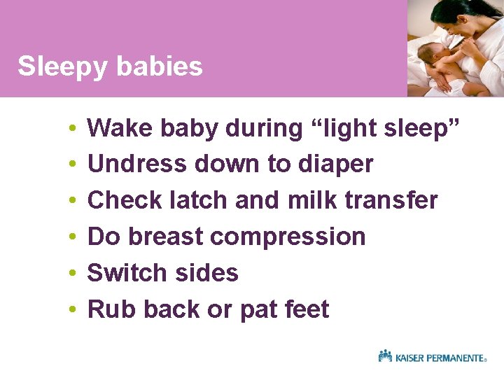 Sleepy babies • • • Wake baby during “light sleep” Undress down to diaper