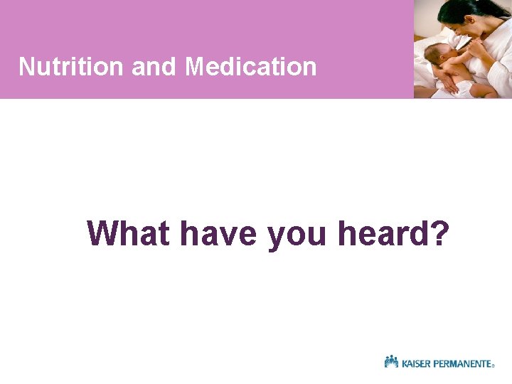 Nutrition and Medication What have you heard? 
