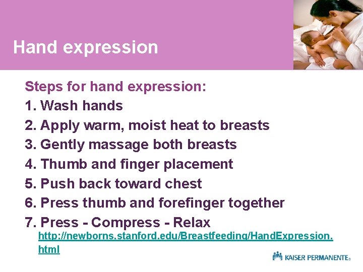 Hand expression Steps for hand expression: 1. Wash hands 2. Apply warm, moist heat