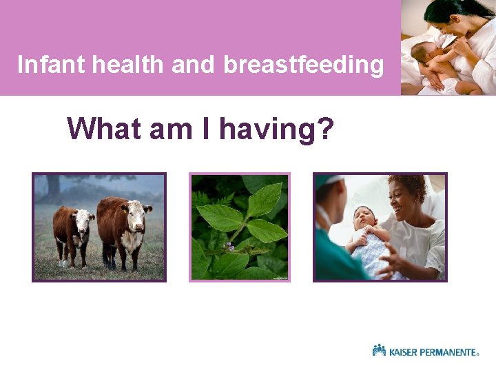 Infant health and breastfeeding What am I having? 