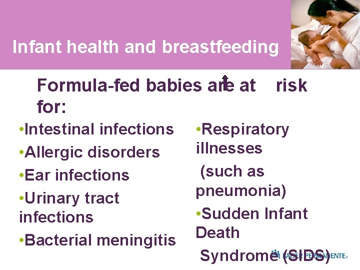 Infant health and breastfeeding Formula-fed babies are at for: • Intestinal infections • Allergic