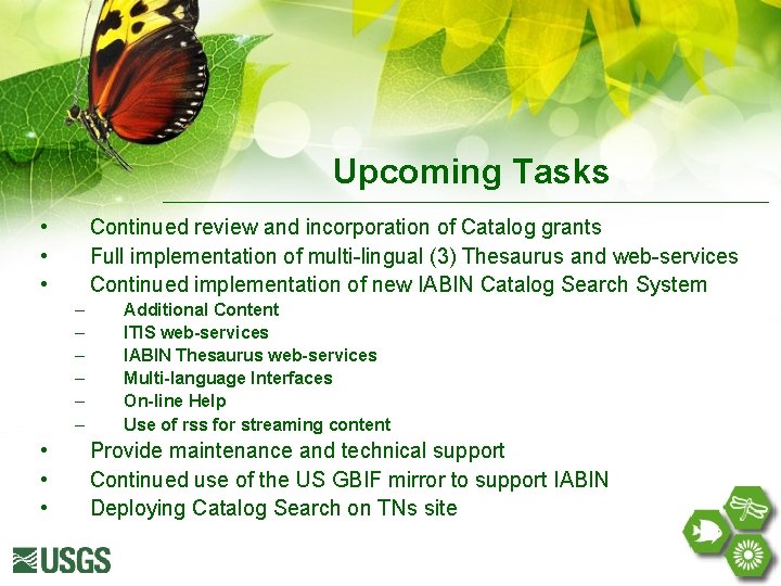 Upcoming Tasks • • • Continued review and incorporation of Catalog grants Full implementation