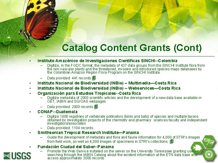 Catalog Content Grants (Cont) • • • Instituto Amazónico de Investigaciones Científicas SINCHI--Colombia –