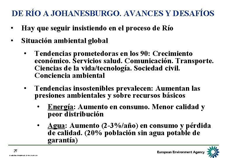 DE RÍO A JOHANESBURGO. AVANCES Y DESAFÍOS • Hay que seguir insistiendo en el