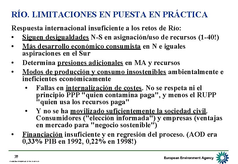 RÍO. LIMITACIONES EN PUESTA EN PRÁCTICA Respuesta internacional insuficiente a los retos de Río: