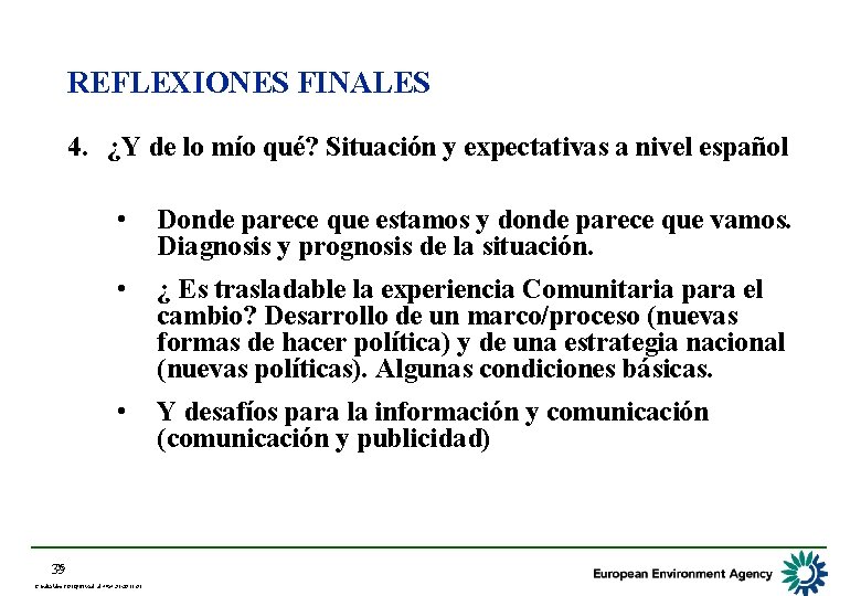 REFLEXIONES FINALES 4. ¿Y de lo mío qué? Situación y expectativas a nivel español