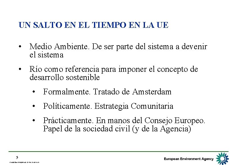 UN SALTO EN EL TIEMPO EN LA UE • Medio Ambiente. De ser parte