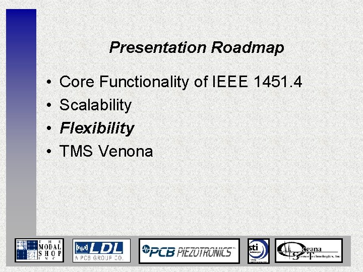 Presentation Roadmap • • Core Functionality of IEEE 1451. 4 Scalability Flexibility TMS Venona