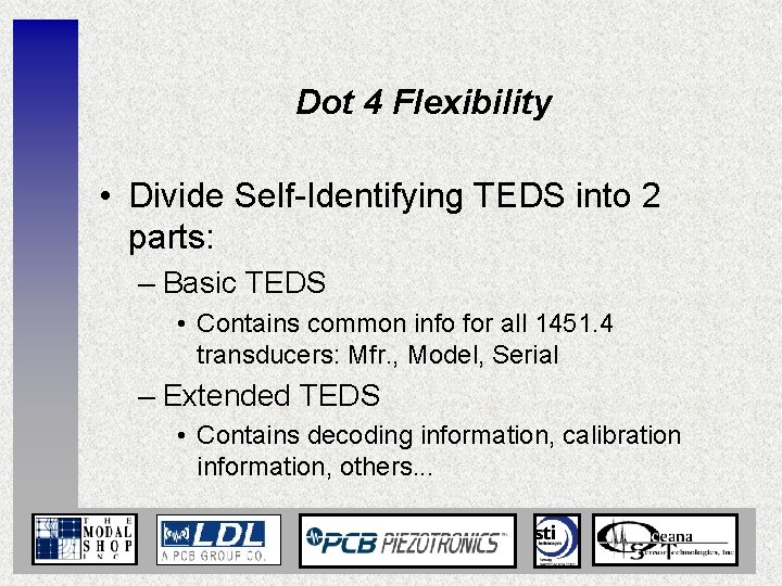 Dot 4 Flexibility • Divide Self-Identifying TEDS into 2 parts: – Basic TEDS •