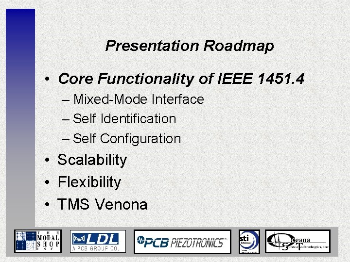 Presentation Roadmap • Core Functionality of IEEE 1451. 4 – Mixed-Mode Interface – Self