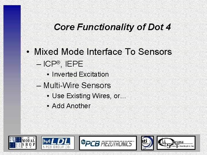Core Functionality of Dot 4 • Mixed Mode Interface To Sensors – ICP®, IEPE