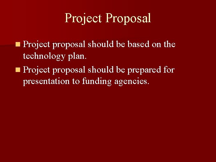 Project Proposal n Project proposal should be based on the technology plan. n Project