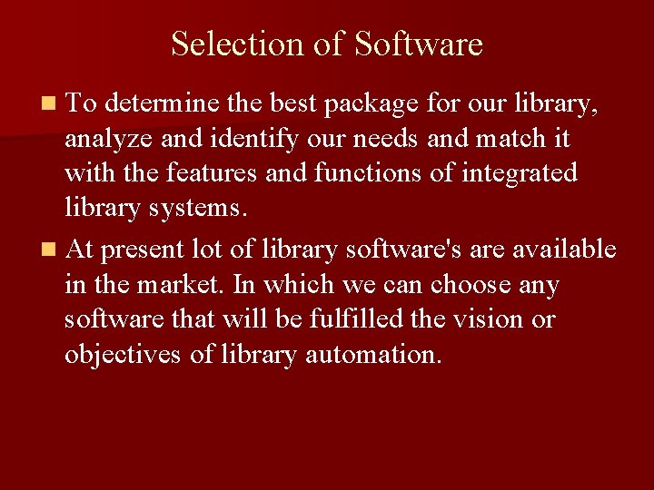 Selection of Software n To determine the best package for our library, analyze and