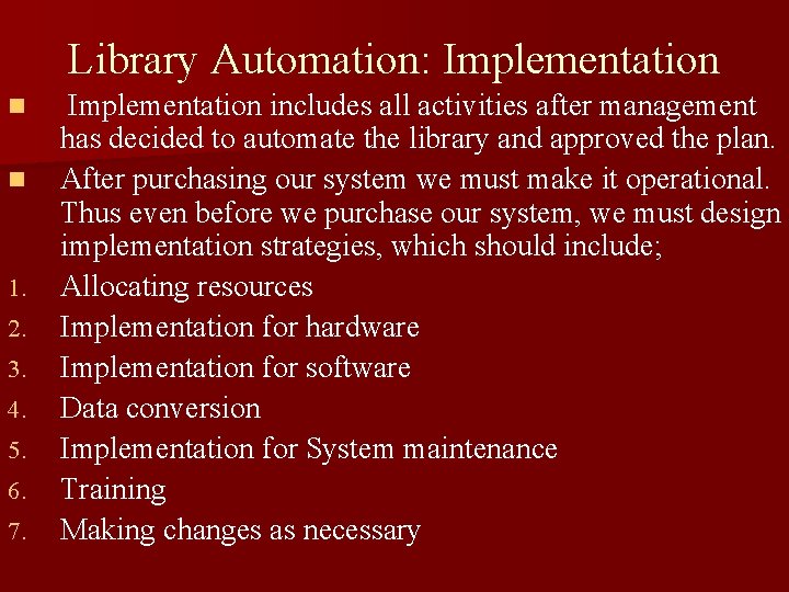 Library Automation: Implementation n n 1. 2. 3. 4. 5. 6. 7. Implementation includes