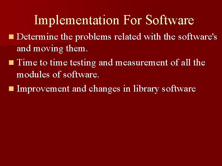 Implementation For Software n Determine the problems related with the software's and moving them.