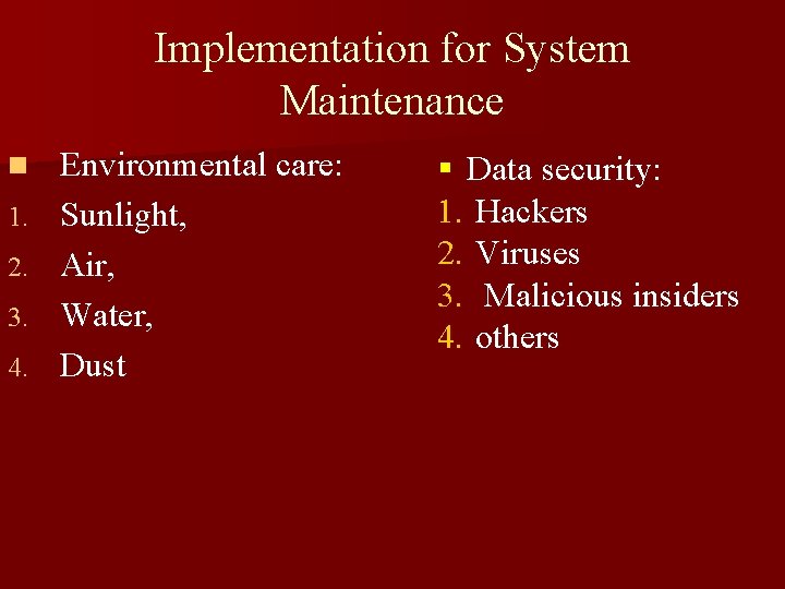 Implementation for System Maintenance n 1. 2. 3. 4. Environmental care: Sunlight, Air, Water,