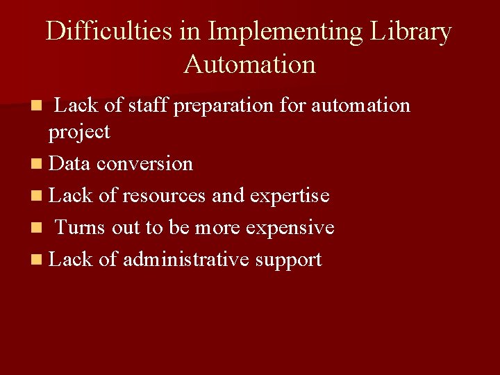 Difficulties in Implementing Library Automation Lack of staff preparation for automation project n Data
