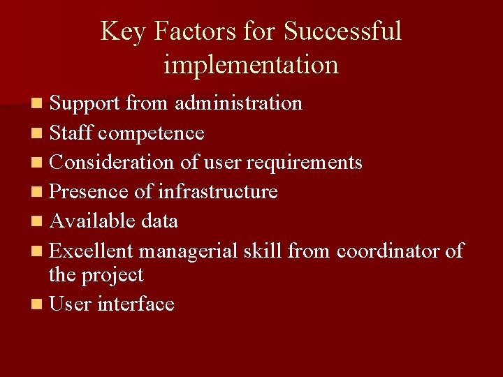 Key Factors for Successful implementation n Support from administration n Staff competence n Consideration