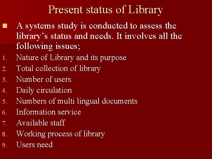 Present status of Library n A systems study is conducted to assess the library’s