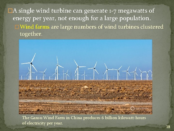 �A single wind turbine can generate 1 -7 megawatts of energy per year, not
