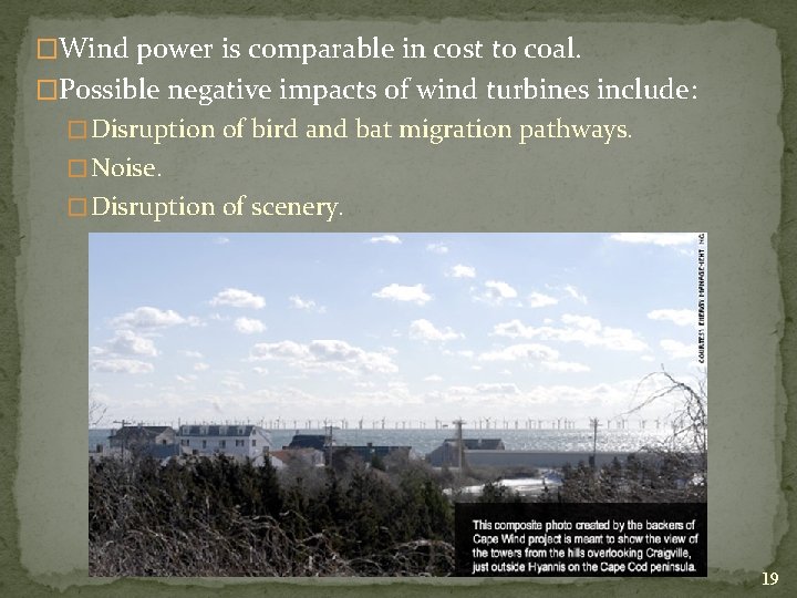 �Wind power is comparable in cost to coal. �Possible negative impacts of wind turbines