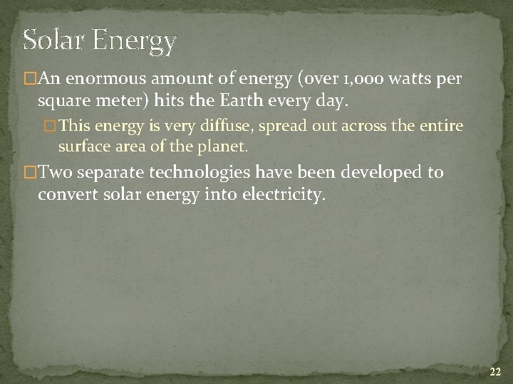 Solar Energy �An enormous amount of energy (over 1, 000 watts per square meter)