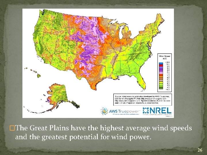 �The Great Plains have the highest average wind speeds and the greatest potential for