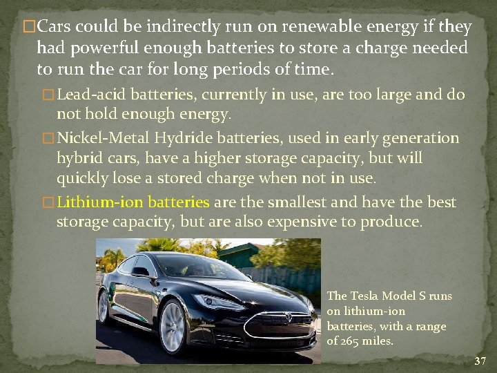 �Cars could be indirectly run on renewable energy if they had powerful enough batteries