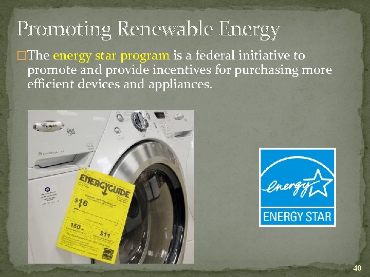 Promoting Renewable Energy �The energy star program is a federal initiative to promote and